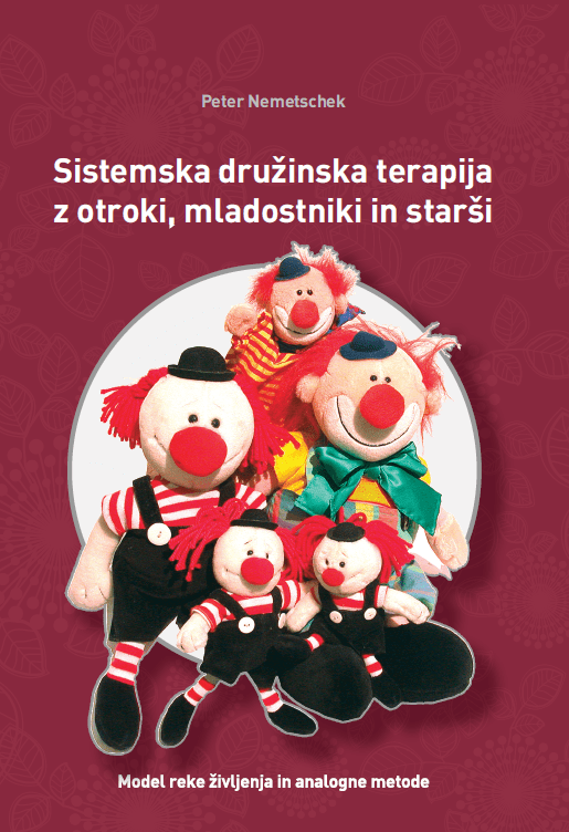 SISTEMSKA DRUŽINSKA TERAPIJA Z OTROKI, MLADOSTNIKI IN STARŠI: Model reke življenja in analogne metode (Peter Nemetschek)